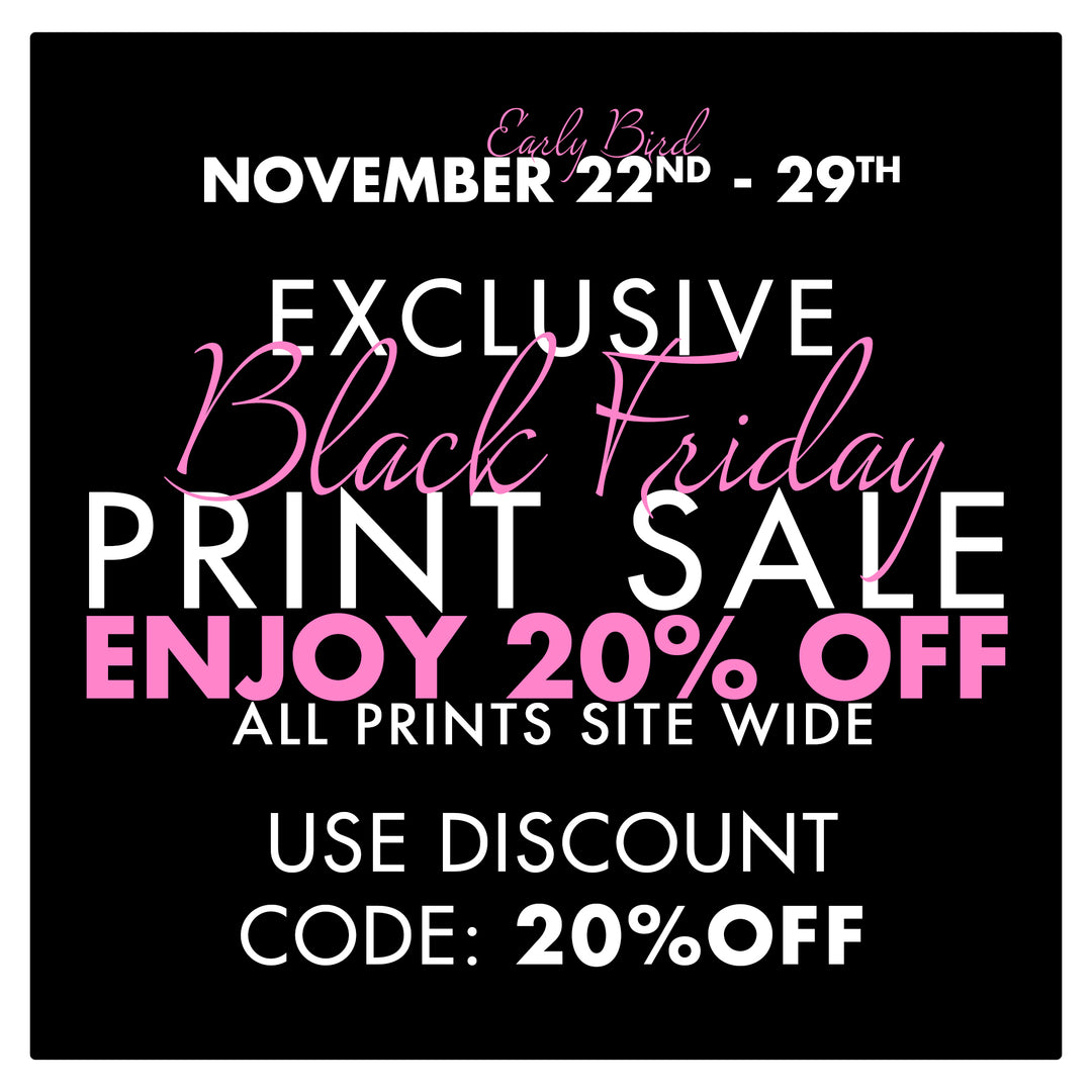 Exclusive Black Friday Print Sale - Enjoy 20% Off All Prints Site Wide!